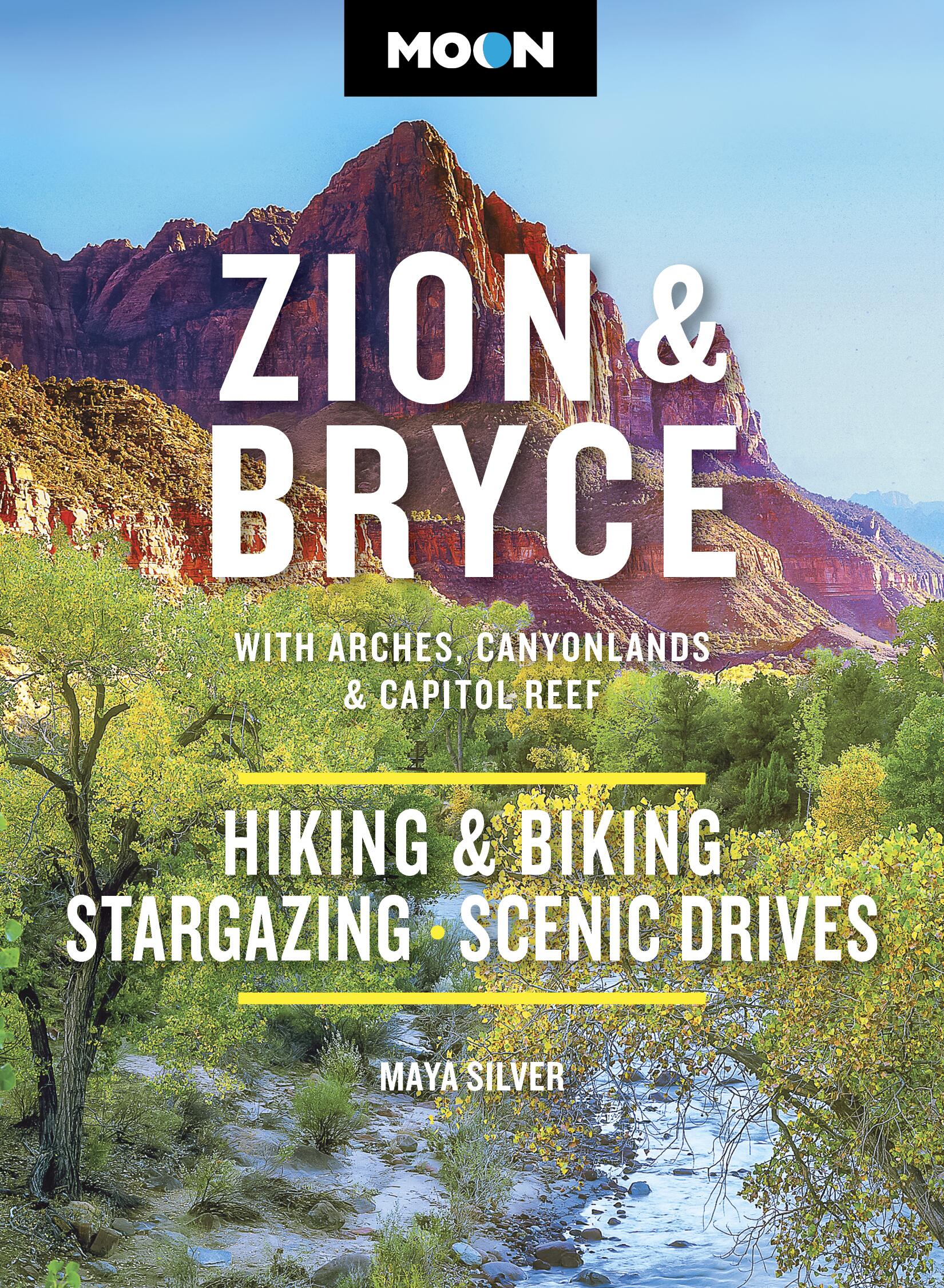 Moon Zion & Bryce: With Arches, Canyonlands, Capitol Reef, Grand Staircase-Escalante & Moab